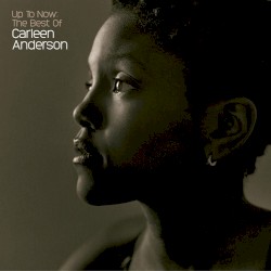 Up To Now: The Best Of Carleen Anderson