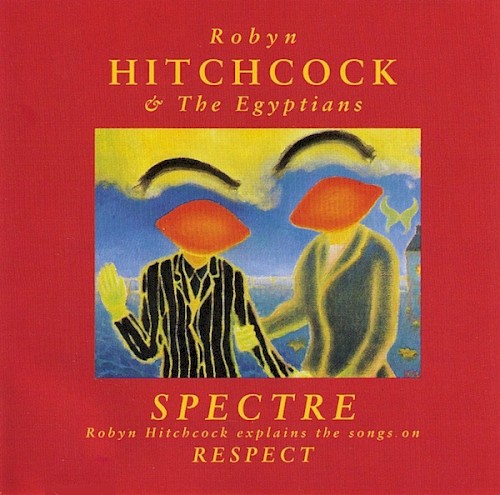 Spectre: Robyn Hitchcock Explains the Songs on Respect