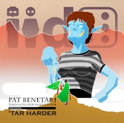 Pat Benetar Told Us To Stop Doing This The Remix: 'tar Harder!