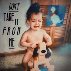 Don’t Take It From Me