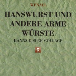 Hanswurst und andere arme Würste: Hanns-Eisler-Collage