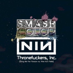 Thronefuckers, Inc. (Bring Me the Horizon vs. Nine Inch Nails)