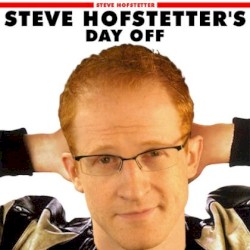 Steve Hofstetter's Day Off