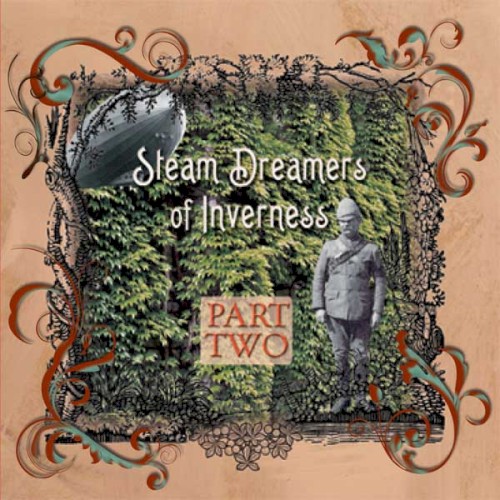 Steam Dreamers of Inverness, Part Two