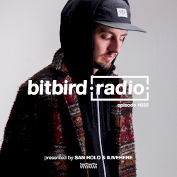 San Holo Presents: bitbird Radio #030