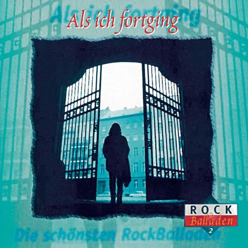 Als ich fortging - Die schönsten Rockballaden
