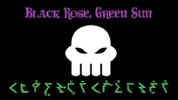 Black Rose, Green Sun