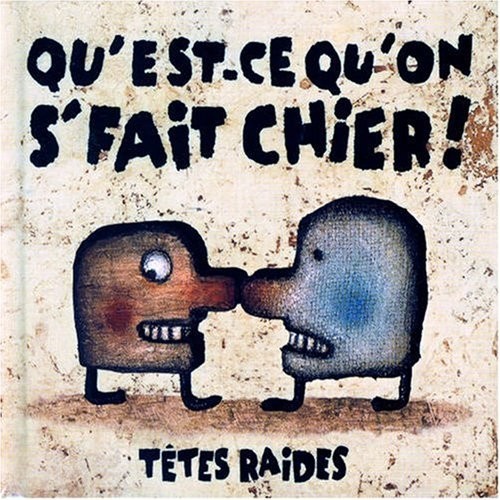 Qu’est-ce qu’on s’fait chier !