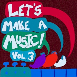 Let's Make a Music, Vol. 3