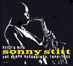 Stitt's Bits: The Bebop Recordings, 1949-1952