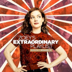 Zoey’s Extraordinary Playlist: Season 2, Episode 12 (Music from the Original TV Series)