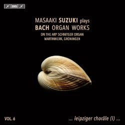 Masaaki Suzuki Plays Bach Organ Works, Vol. 6
