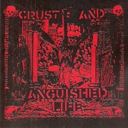 Crust and Anguished Life