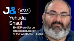 Jung & Naiv #733, „Yehuda Shaul on Gaza, Settlers & Israel’s Occupation of the Westbank“