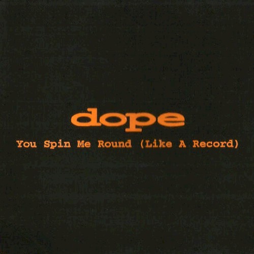 You Spin Me Round (Like a Record)