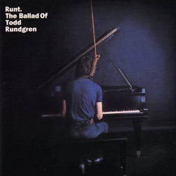 Runt / The Ballad of Todd Rundgren