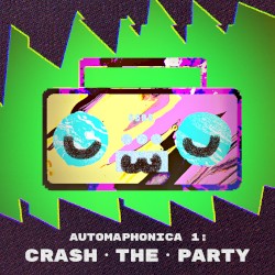 Automaphonica 1: CRASH THE PARTY