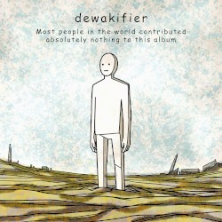 Most people in the world contributed absolutely nothing to this album