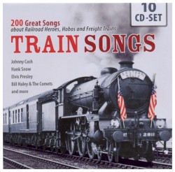 Train Songs: 200 Great Songs About Heroes, Hobos and Freight Trains