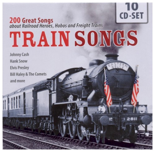 Train Songs: 200 Great Songs About Heroes, Hobos and Freight Trains