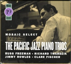 Mosaic Select: The Pacific Jazz Piano Trios