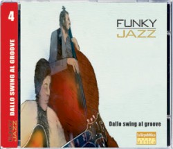 Funky Jazz, Volume 4: Dallo swing al groove