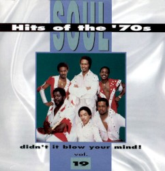 Soul Hits of the '70s: Didn't It Blow Your Mind! Volume 19
