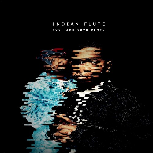 Indian Flute (Ivy Lab’s 2020 bootleg)