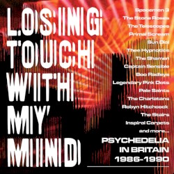 Losing Touch With My Mind: Psychedelia in Britain 1986–1990