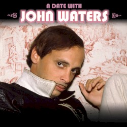 A Date With John Waters
