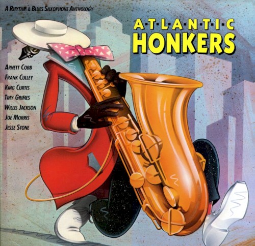 Atlantic Honkers: A Rhythm & Blues Saxophone Anthology