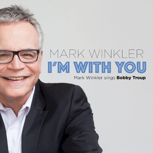 I'm with You: Mark Winkler Sings Bobby Troup