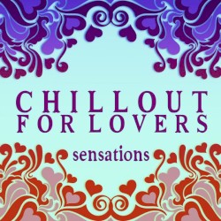 Chillout for Lovers: Sensations