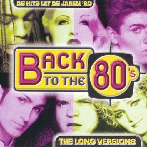 Back to the 80’s: De hits uit de jaren ’80: The Long Versions