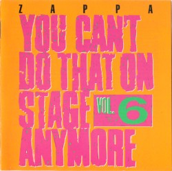 You Can’t Do That on Stage Anymore, Vol. 6