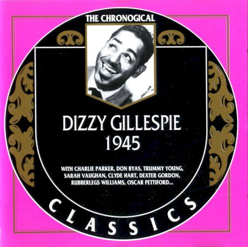 The Chronological Classics: Dizzy Gillespie 1945