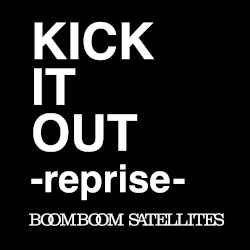 KICK IT OUT -reprise-