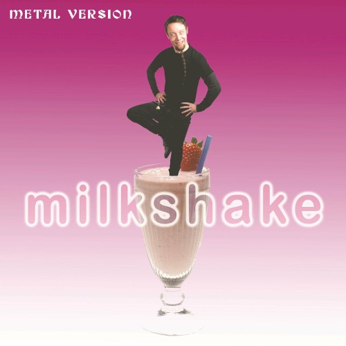 Milkshake (Metal Version)