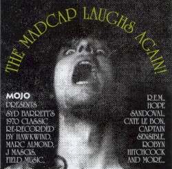 Mojo Presents: The Madcap Laughs Again!
