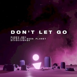 Don’t Let Go