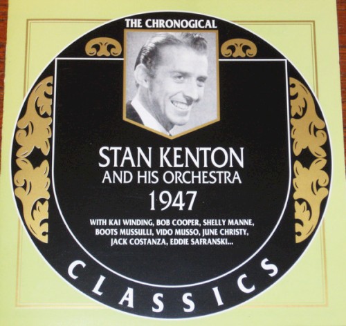 The Chronological Classics: Stan Kenton and His Orchestra 1947
