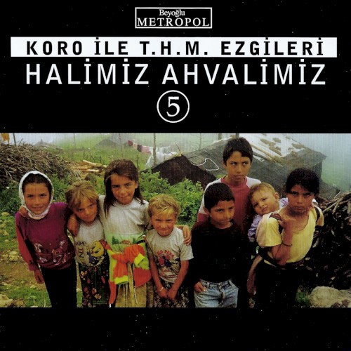 Koro ile T.H.M. Ezgileri: Halimiz Ahvalimiz 5