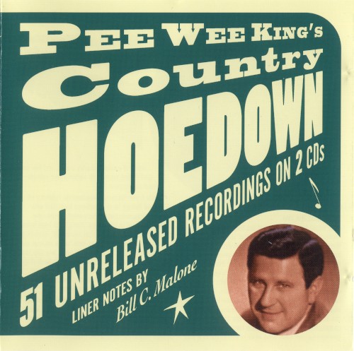 Pee Wee King's Country Hoedown: 51 Unreleased Recordings on 2 CDs