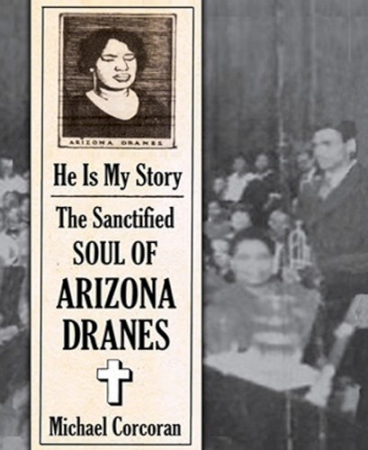 He Is My Story: The Sanctified Soul of Arizona Dranes