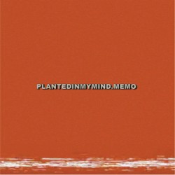 PlantedInMyMind.Memo