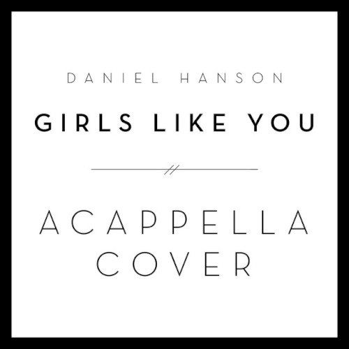 Girls Like You (A Cappella Cover)