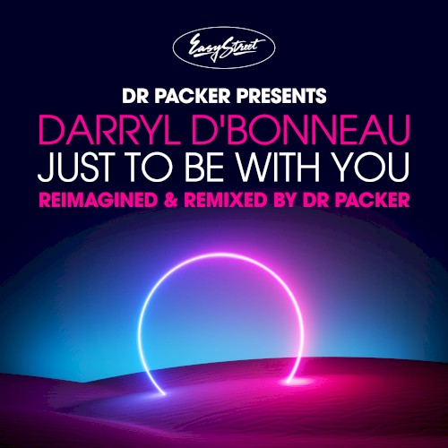 Just to Be with You (Reimagined & Remixed by Dr Packer)