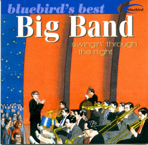 Bluebird's Best: Big Band swingin' through the night
