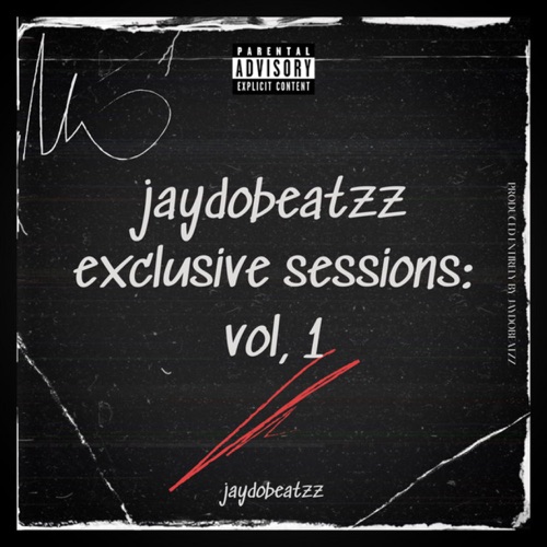 Jaydobeatzz Exclusive Sessions: Vol, 1