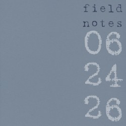 field notes | 062426
